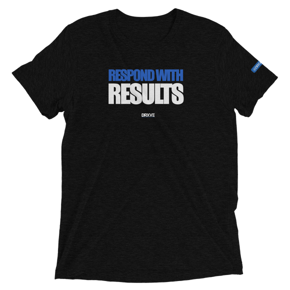 RESPOND with RESULTS - Triblend DRXVE Workout Shirt (Multiple Colors)